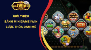 Giới thiệu sảnh minigame Iwin - Cược thỏa đam mê