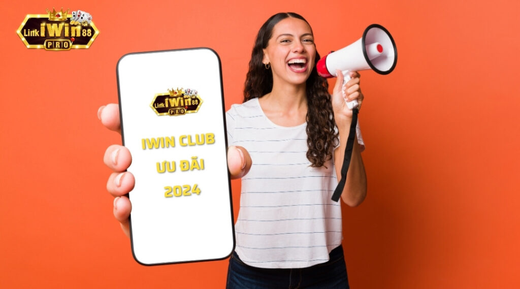 iWin Club tung sự kiện ưu đãi cho thành viên mới 2024 hấp dẫn