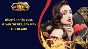 Bí Quyết Nhận Code Ở Iwin Chi Tiết, Đơn Giản Cho Newbie